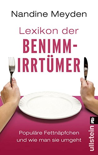 Lexikon der Benimmirrtümer: Populäre Fettnäpfchen und wie man sie umgeht (0) - Meyden, Nandine