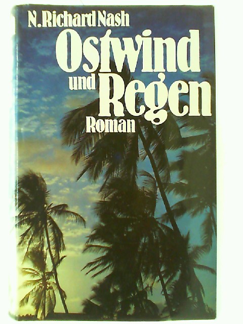 Ostwind und Regen : Roman. N. Richard Nash. Dt. von Karl A. Klewer - Nash, Nathan Richard