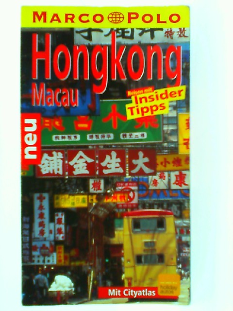 Hongkong, Macau : Reisen mit Insider-Tipps ; [mit City-Atlas]. diesen Führer schrieb / Marco Polo - Schütte, Hans-Wilm