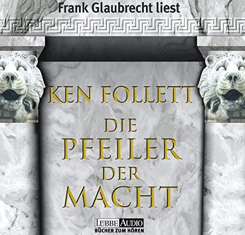 Die Pfeiler der Macht: gekürzte Romanfassung: Bearbeitete Fassung (Lübbe Audio) - Follett, Ken
