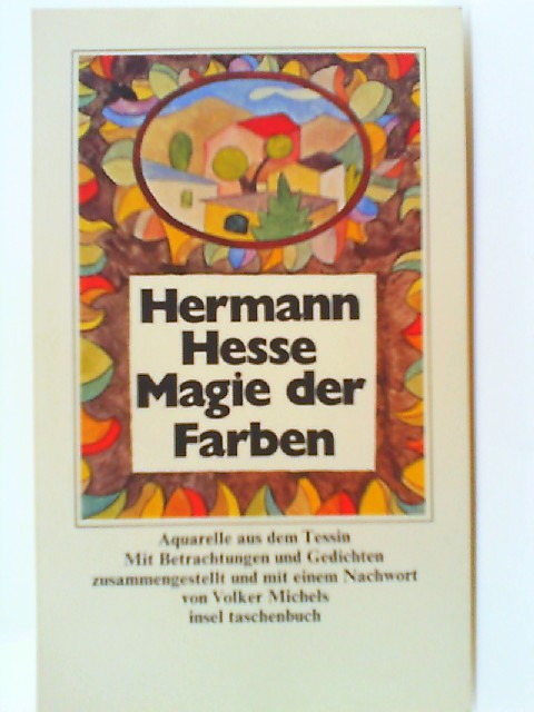 Magie der Farben: Aquarelle aus dem Tessin (insel taschenbuch) - Hesse, Hermann, Hermann Hesse und Volker Michels