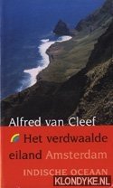 Het verdwaalde eiland Amsterdam, Indische oceaan - Cleef, Alfred van