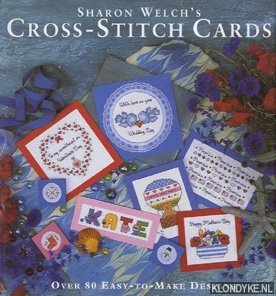 Sharon Welch's Cross-stitch Cards: Over 80 Easy-to-make Designs - Welch, Sharon