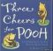 Three Cheers for Pooh. A Celebration of the Best Bear in All the World - Brian Sibley
