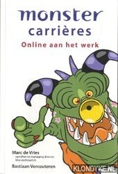 Monster carriéres. Online aan het werk - Vries, Marc de & Bastiaan Vercouteren