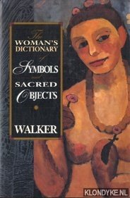 The Woman's Dictionary of Symbols and Sacred Objects - Walker, Barbara G.