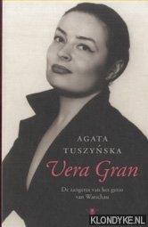 Vera Gran. De zangeres van het getto van Warschau - Tuszynska, Agata