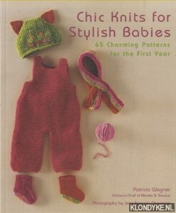 Chic Knits For Stylish Babies. 65 Charming Patterns For The First Year - Chavanne, Jean-Francois