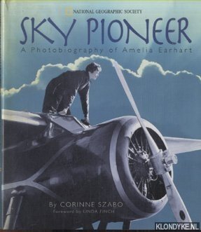 Sky Pioneer. A Photobiography of Amelia Earhart - Szabo, Corinne