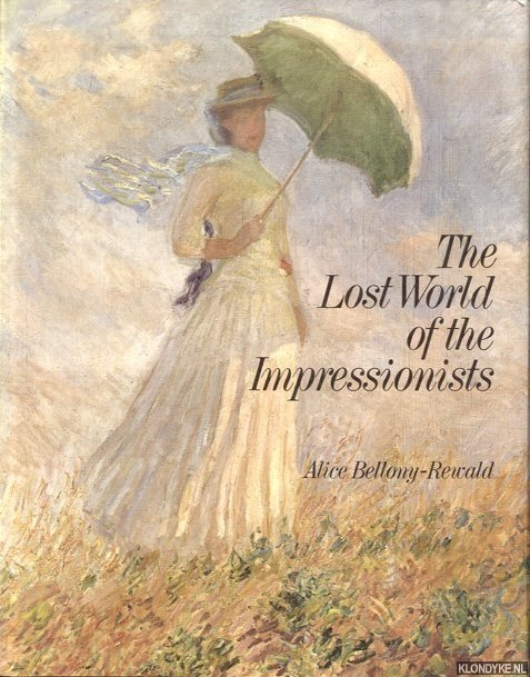 The lost world of the Impressionists - Bellony-Rewald, Alice