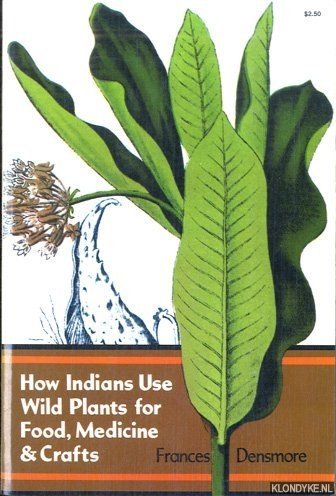 How Indians Use Wild Plants for Food, Medicine & Crafts - Densmore, Frances