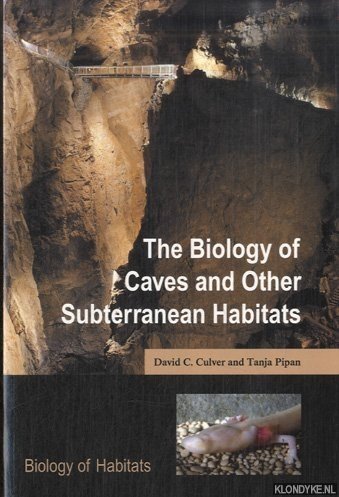The Biology of Caves and Other Subterranean Habitats - Culver, David C. & Tanja Pipan