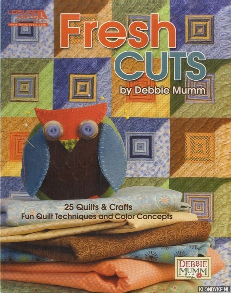 Fresh Cuts. 25 quilts & crafts. Fun Quilt Techniques and Color Concepts - Mumm, Debbie