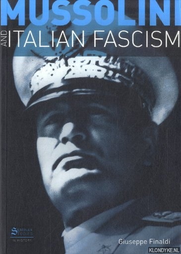Mussolini and Italian Fascism - Finaldi, Giuseppe