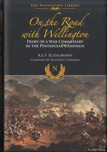 On the Road with Wellington. Diary of a War Commissary in the Peninsular Campaign - Schaumann, A.L.F.