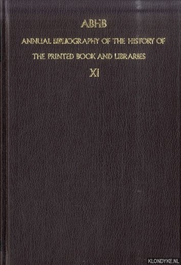 ABHB. Annual Bibliography of the History of the Printed Book and Libraries XI. Volume 11: publications of 1980 and additions from the preceding years - Vervliet, Hendrik D.L. (edited by)