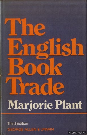 The English book trade. An economic history of the making and sale of books - Plant, Marjorie