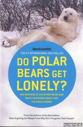 Do Polar Bears Get Lonely? And Answers to 100 Other Weird and Wacky Questions About How the World Works - Hare, Mick O'