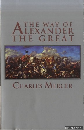 The Way of Alexander the Great - Mercer, Charles