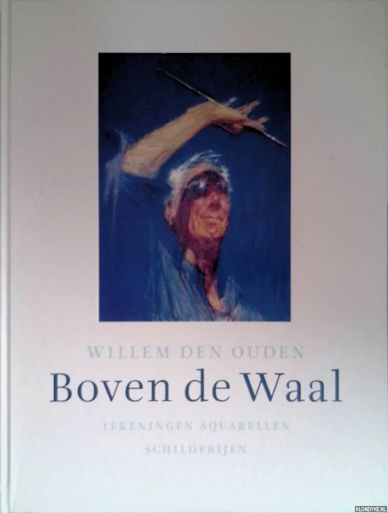 Willem den Ouden - Boven de Waal: tekeningen - Aquarellen schilderijen