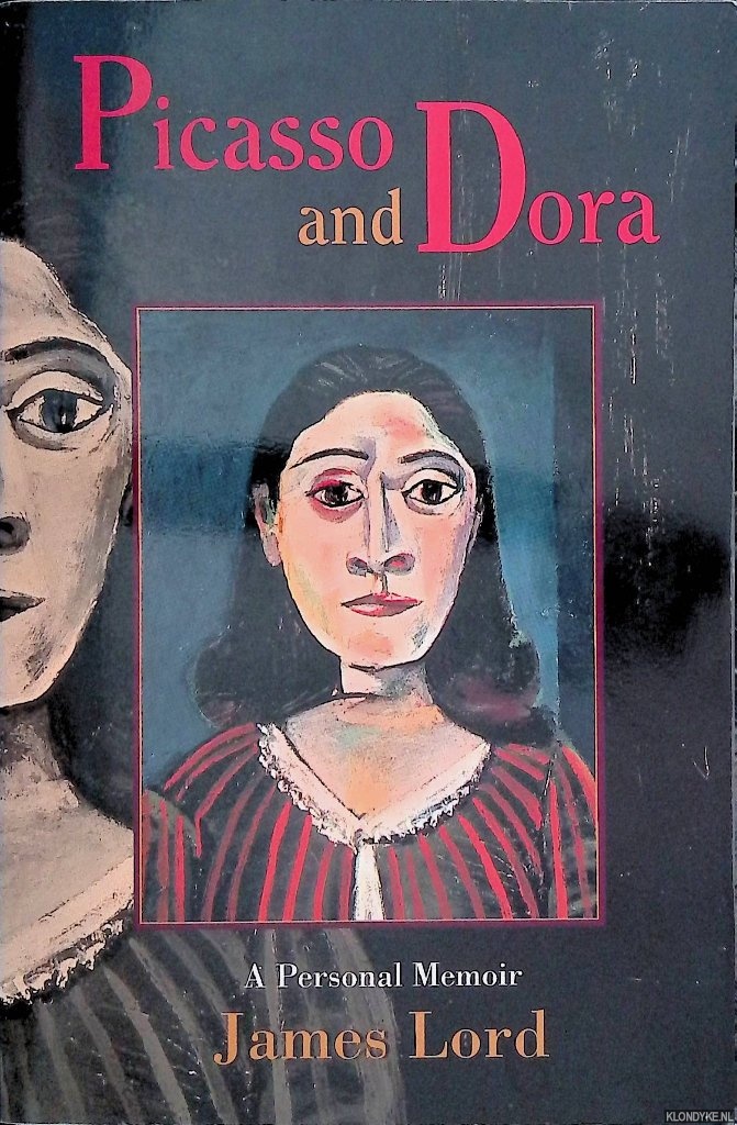 Picasso and Dora: A Personal Memoir - Lord, James
