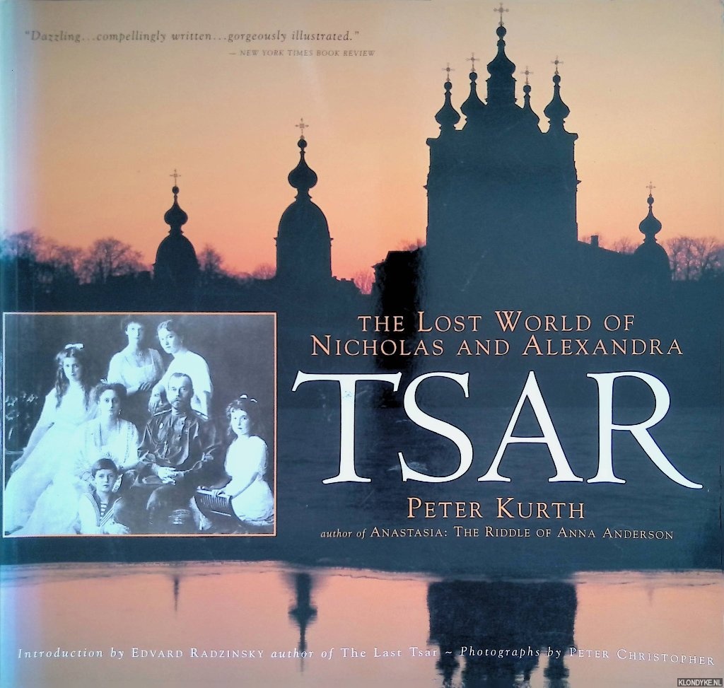 Tsar: The Lost World of Nicholas and Alexandra - Kurth, Peter