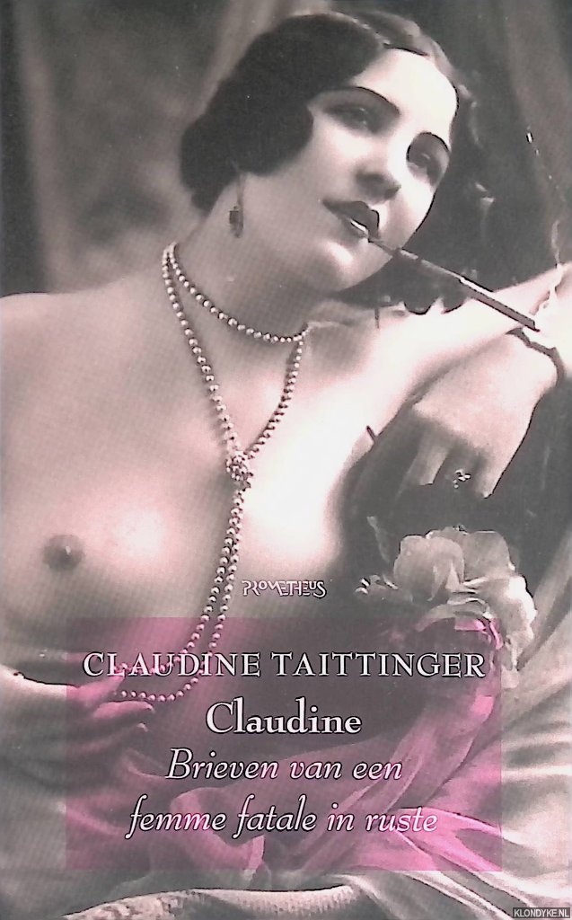 Claudine  Claudine. Brieven van een femme fatale in ruste - Taittinger, Claudine