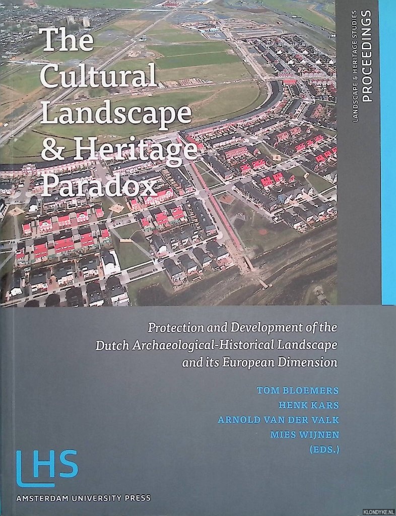 The Cultural Landscape & Heritage Paradox. Protection and Development of the Dutch Archaeological-Historical Landscape and its European Dimension - Bloemers, Tom & Henk Kars & Arnold van der Valk & Mies Wijnen (editors)