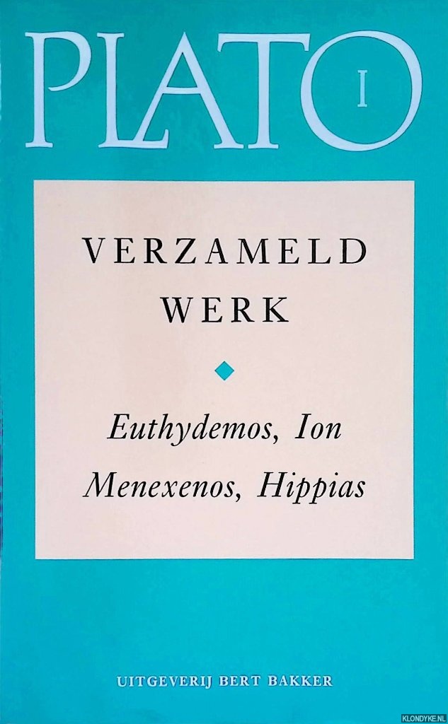 Verzameld werk I: Euthydemos, Ion, Menexenos, Hippias - Plato