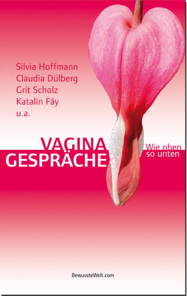 Vagina Gespräche wie oben so unten - Hoffmann, Silvia
