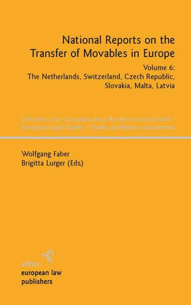 National Reports on the Transfer of Movables in Europe Volume 6: The Netherlands, Switzerland, Czech Republic, Slovakia, Malta, Latvia - Faber, Wolfgang und Brigitta Lurger