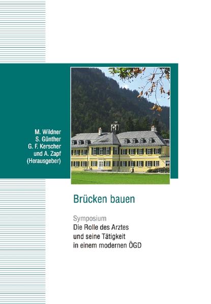 Brücken bauen Die Rolle des Arztes und seine Tätigkeit in einem modernen ÖGD - Wildner, M., S. Günther  und G. F. Kerscher