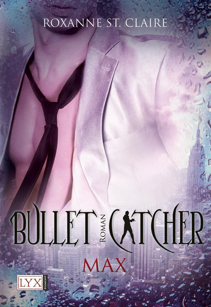 Bullet Catcher - Max  1. Aufl. 2011 - Claire, Roxanne St. und Kristiana Dorn-Ruhl