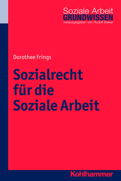 Sozialrecht für die Soziale Arbeit - Frings, Dorothee und Rudolf Bieker