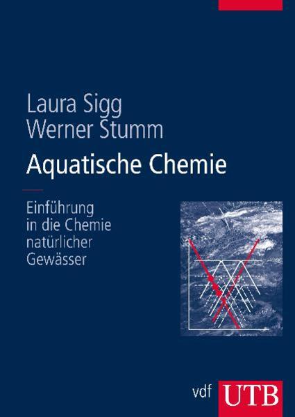 Aquatische Chemie Einführung in die Chemie natürlicher Gewässer - Stumm, Werner