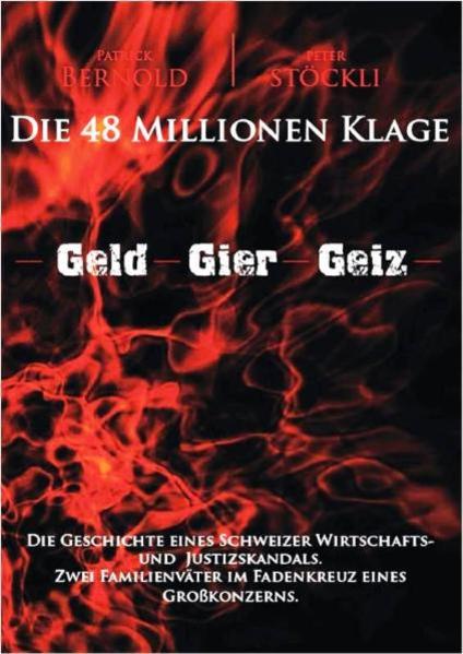 Die 48 Millionen Klage (Printausgabe) Geld Gier Geiz - Bernold, Patrick und Peter Stöckli