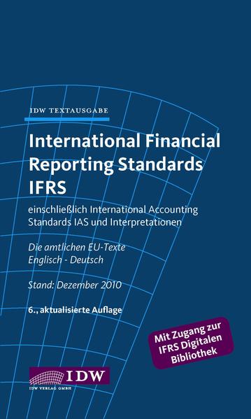 International Financial Reporting Standards IFRS IDW Textausgabe einschließlich International Accounting Standards (IAS) und Interpretationen. Die amtlichen EU-Texte. Englisch-Deutsch - IDW