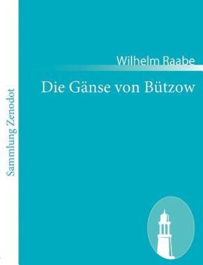 Die Gänse von Bützow - Raabe, Wilhelm