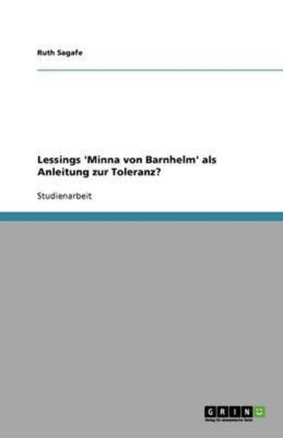 Lessings `Minna von Barnhelm` als Anleitung zur Toleranz? - Sagafe, Ruth