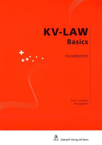Handelsrecht KV-LAW Basics - Schneiter, Ernst J., Mattia Marchetti  und Alfredo Luca Palmiero