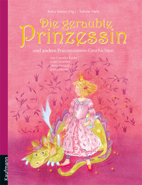 Die geraubte Prinzessin und andere Prinzessinnen-Geschichten 1., Auflage - Simon, Katia und Sabine Metz