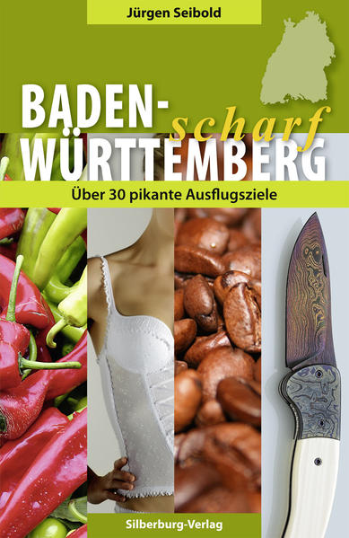 Baden-Württemberg scharf 40 pikante Ausflugsziele - Seibold, Jürgen