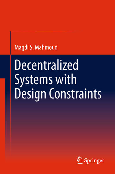 Decentralized Systems with Design Constraints  2011 - Mahmoud, Magdi S.