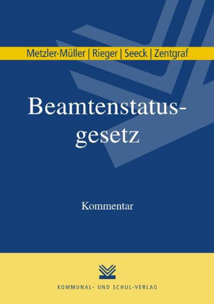 Beamtenstatusgesetz Kommentar - Metzler-Müller, Karin, Reinhard Rieger  und Erich Seeck