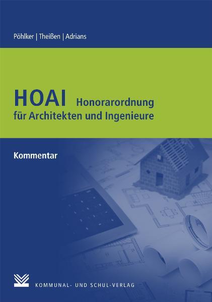 HOAI  Honorarordnung für Architekten und Ingenieure Kommentar 1., Aufl. - Pöhlker, Johannes U, Rolf Theißen  und Günter Adrians