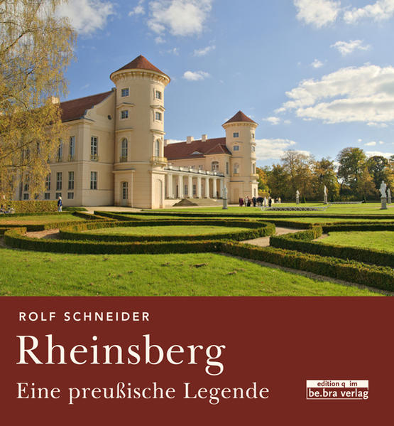 Rheinsberg Eine preußische Legende - Schneider, Rolf und Therese Schneider