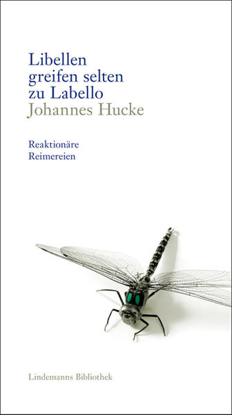 Libellen greifen selten zu Labello Reaktionäre Reimereien - Hucke, Johannes und Thomas Lindemann