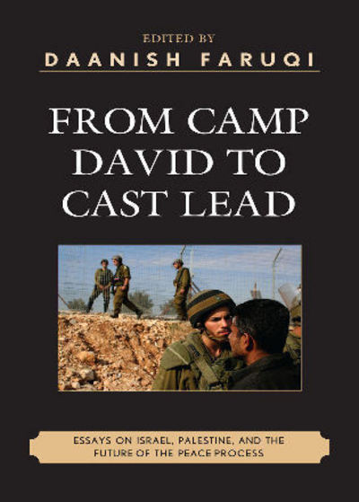 From Camp David to Cast Lead: Essays on Israel, Palestine, and the Future of the Peace Process (Perspectives on Modern Society and Culture) - Faruqi, Daanish