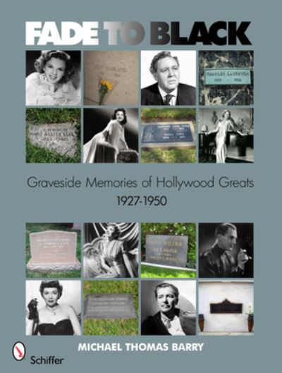 Fade to Black: Graveside Memories of Hollywood Greats 1927 (1) 1950: Graveside Memories of Hollywood Greats 1927 a 1950: Graveside Memories of Hollywood Greats 1927-1950 - Barry Michael, Thomas