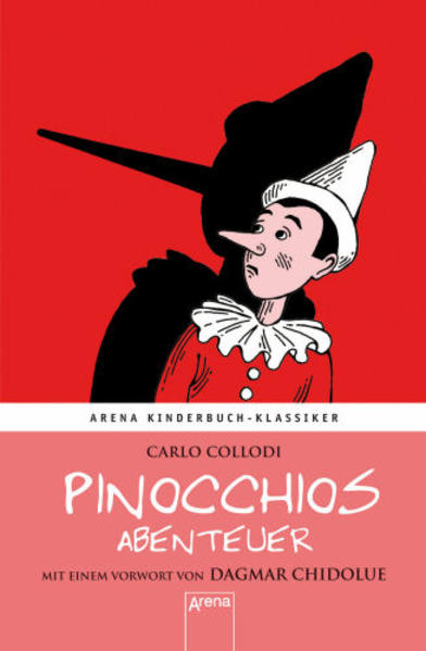 Pinocchios Abenteuer. Mit einem Vorwort von Dagmar Chidolue Arena Kinderbuch-Klassiker - Collodi, Carlo und Dagmar Chidolue